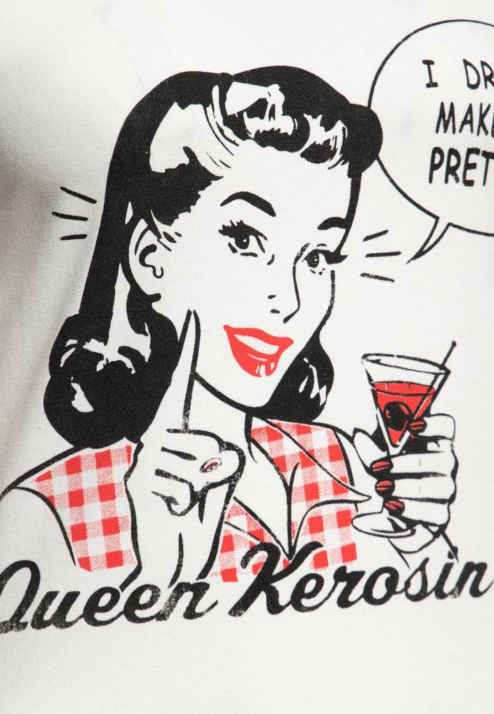 Queen Kerosin Print T-Shirt «I Drink To Make You Pretty»