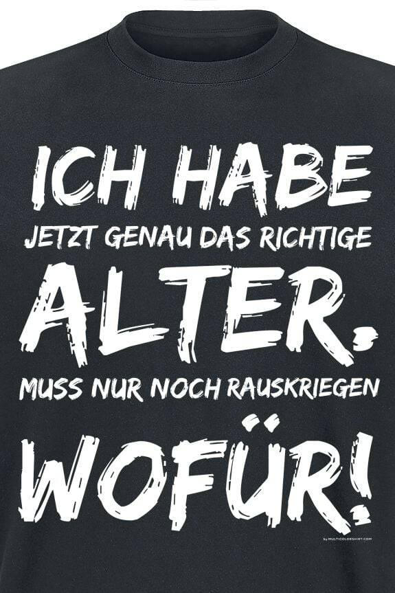 EMP "Ich Habe Jetzt Genau Das Richtige Alter. Muss Nur Noch Rauskriegen Wofür!" T-Shirt Schwarz Von Sprüche