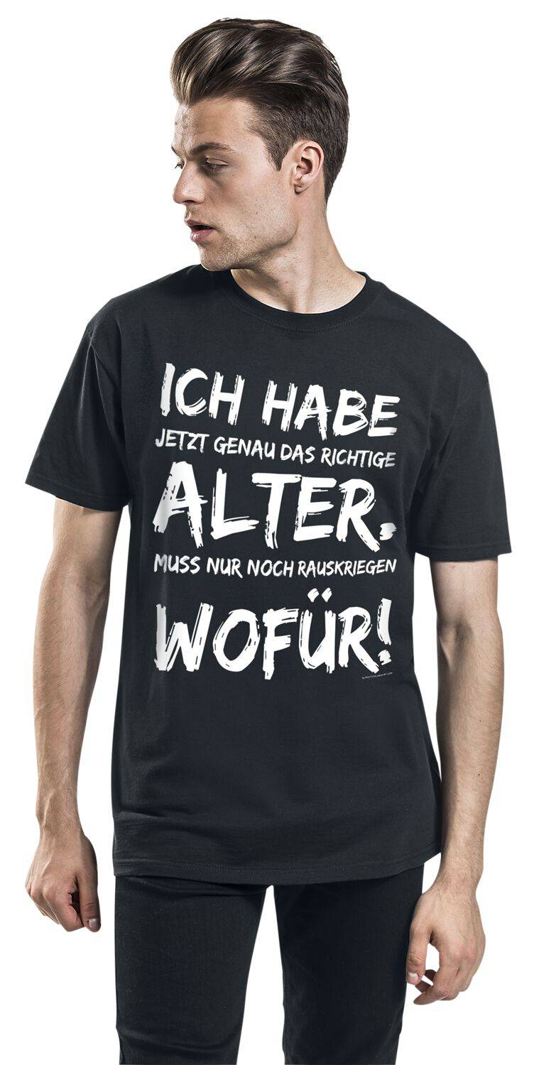 EMP "Ich Habe Jetzt Genau Das Richtige Alter. Muss Nur Noch Rauskriegen Wofür!" T-Shirt Schwarz Von Sprüche