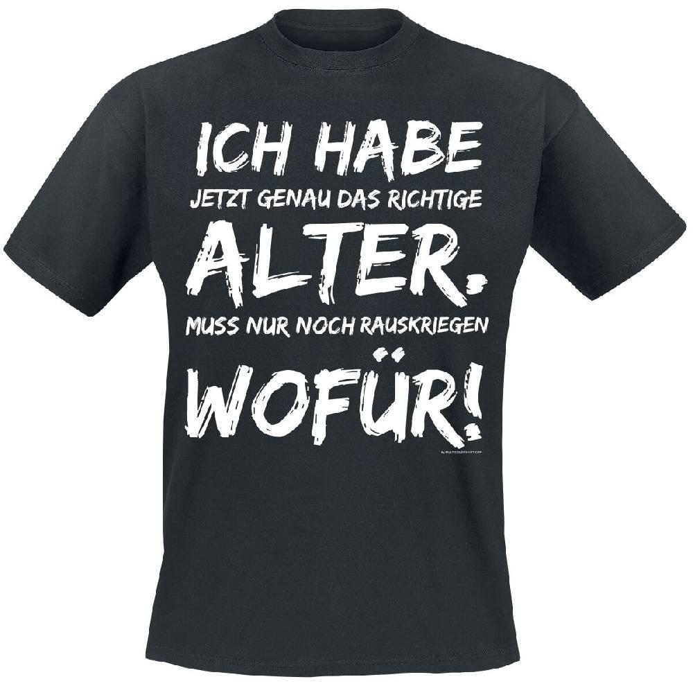EMP "Ich habe jetzt genau das richtige Alter. Muss nur noch rauskriegen wofür!" T-Shirt schwarz von Sprüche