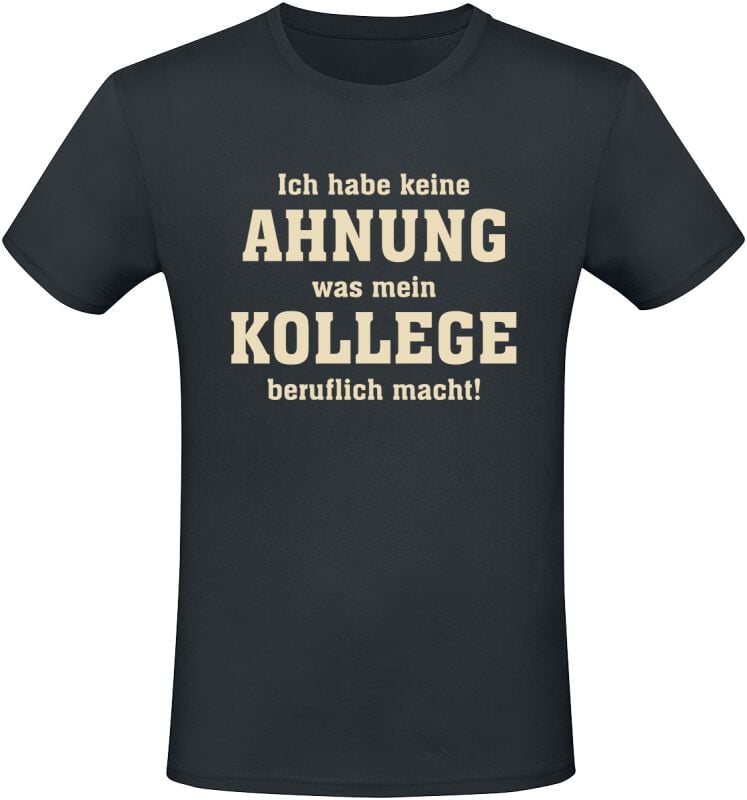 EMP "Ich habe keine Ahnung was mein Kollege beruflich macht!" T-Shirt schwarz von Sprüche