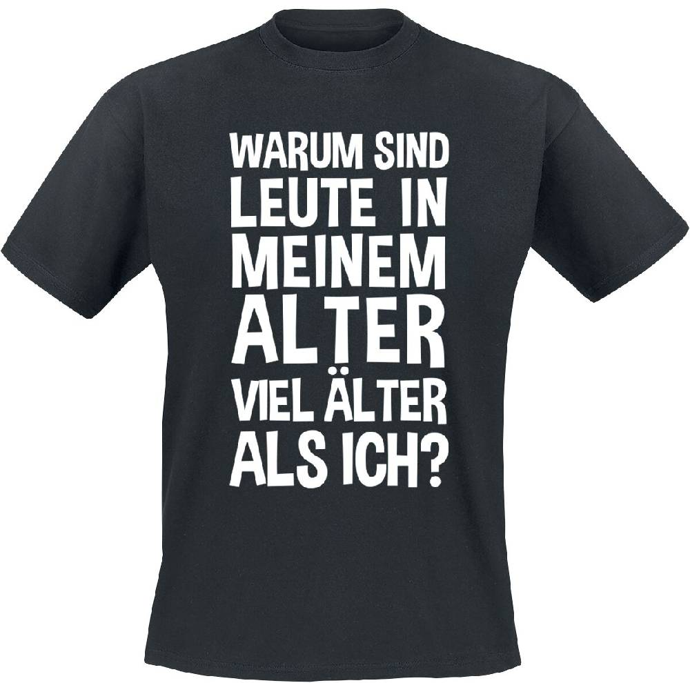 EMP "Warum sind Leute in meinem Alter viel älter als ich?" T-Shirt schwarz von Sprüche