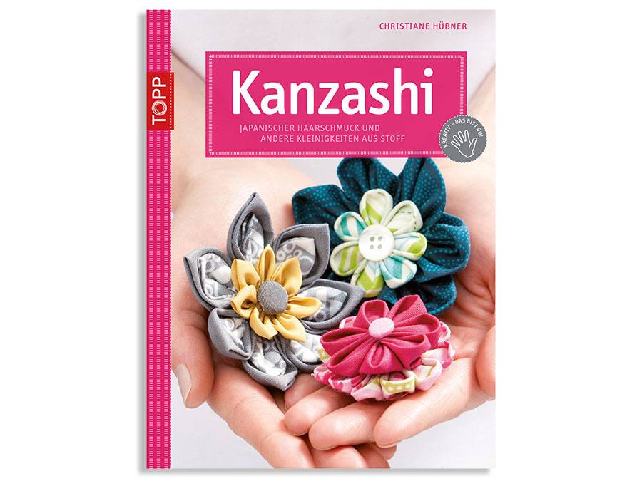 Renna Deluxe KANZASHI – Japanischer Haarschmuck und andere Kleinigkeiten aus Stoff, Kreativbuch