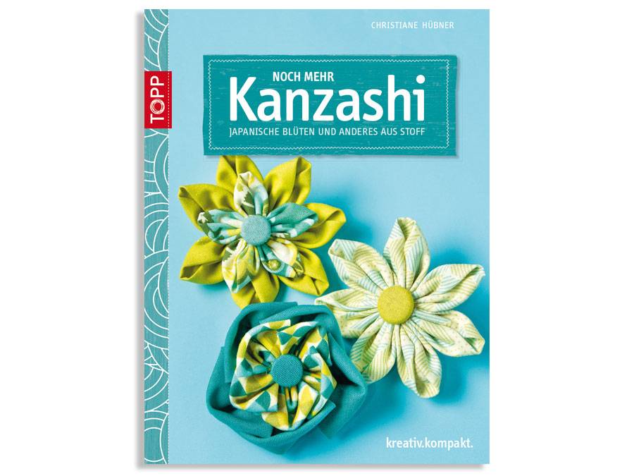 Renna Deluxe Noch mehr KANZASHI – Japanische Blüten und anderes aus Stoff, Kreativbuch
