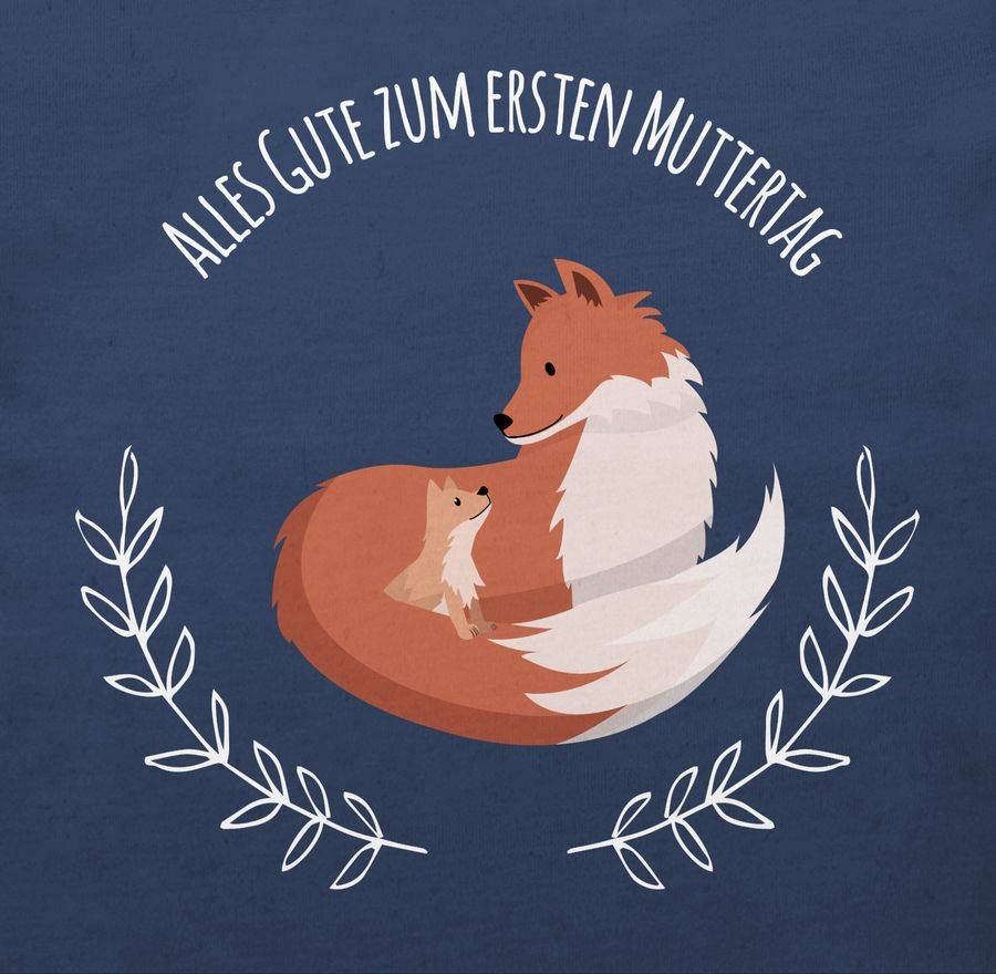 Shirtracer Alles Gute Zum Ersten Muttertag Füchse Shirts & Mehr Shirtracer