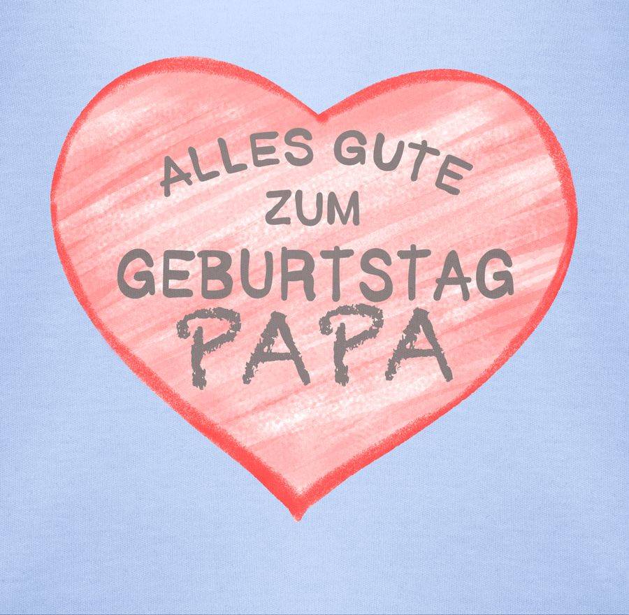 Shirtracer Alles Gute Zum Geburtstag Papa Shirts & Mehr Shirtracer
