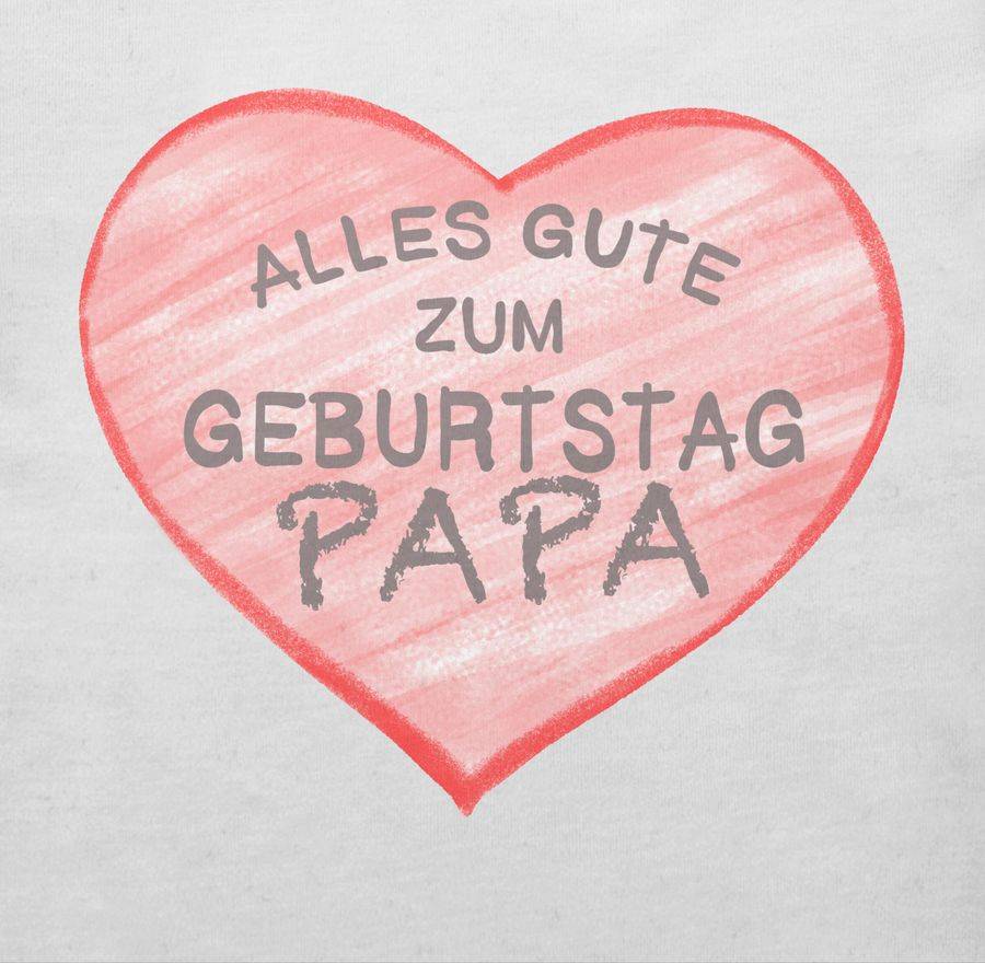 Shirtracer Alles Gute Zum Geburtstag Papa Shirts & Mehr Shirtracer