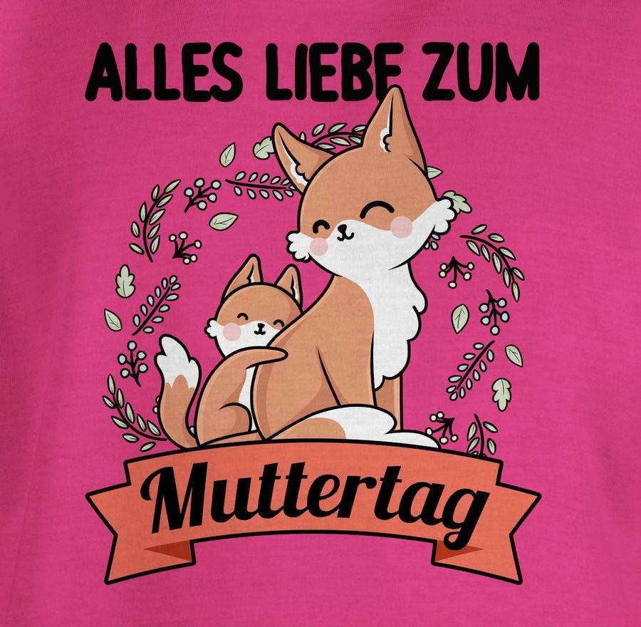 Shirtracer Alles Liebe Zum Muttertag - Mit Füchsen Shirts & Mehr Shirtracer