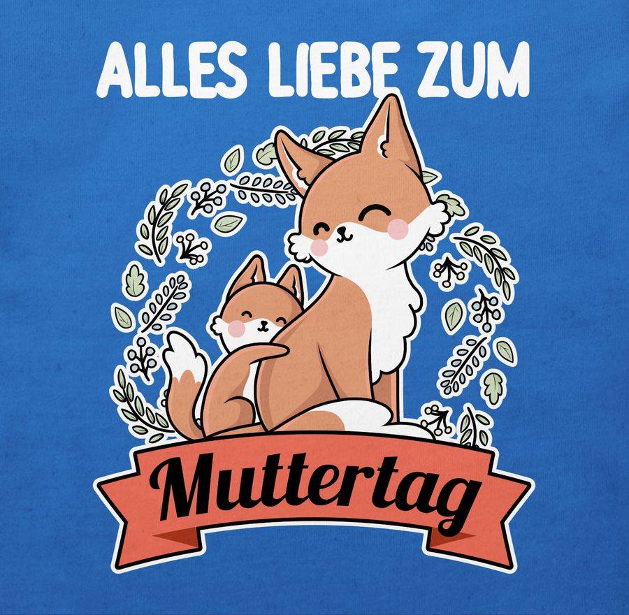 Shirtracer Alles Liebe Zum Muttertag Mit Füchsen - Weiß Shirts & Mehr Shirtracer