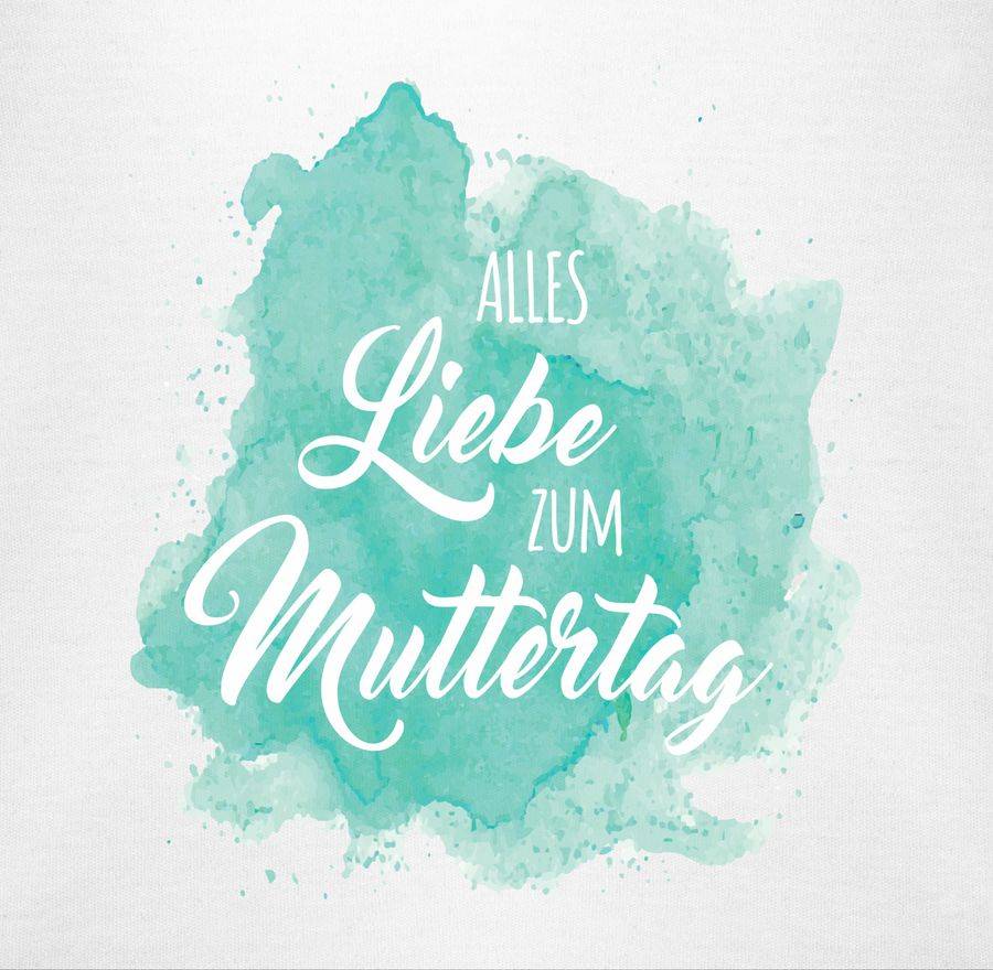 Shirtracer Alles Liebe Zum Muttertag- Türkis Shirts & Mehr Shirtracer