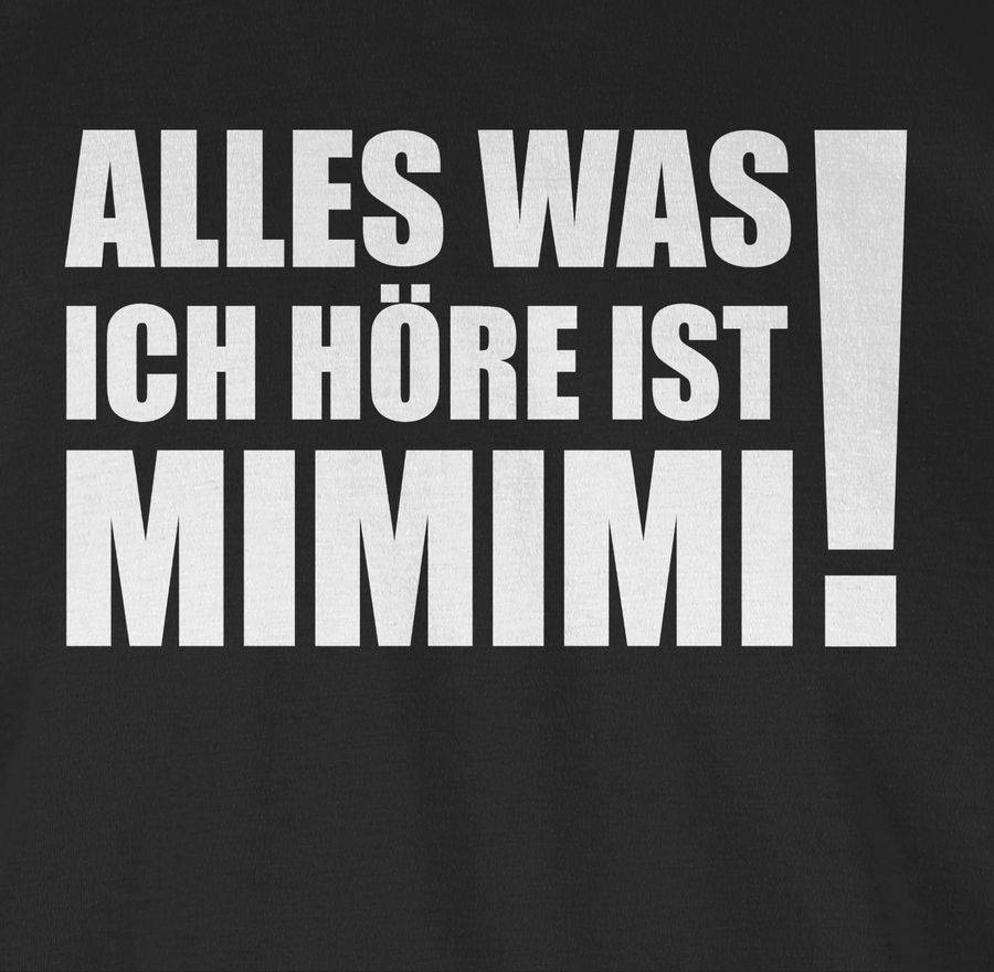 Shirtracer Alles Was Ich Höre Ist MIMIMI! - Weiß Shirts & Mehr Shirtracer