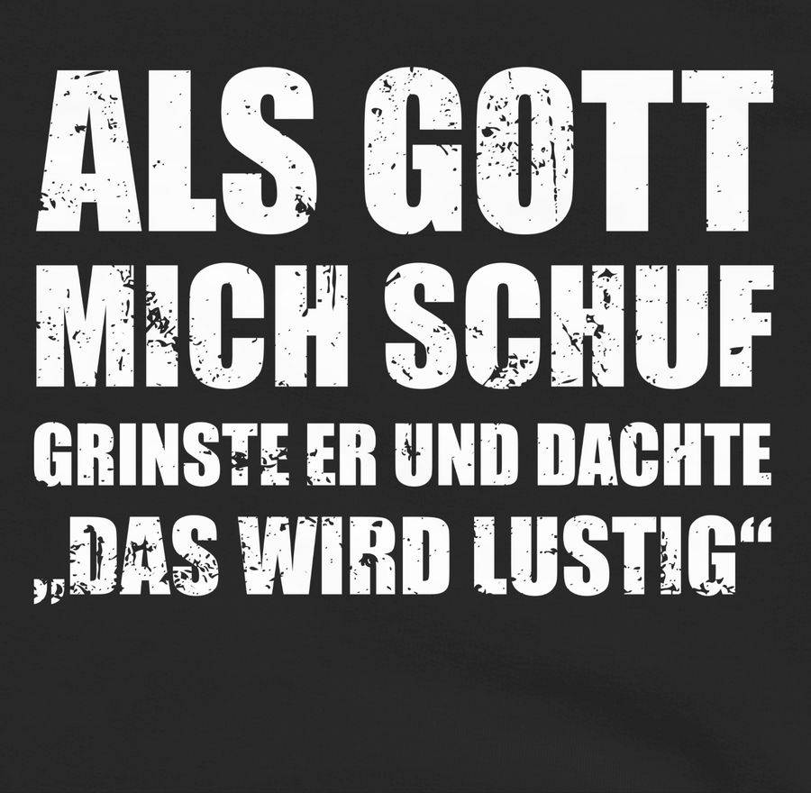 Shirtracer Als Gott Mich Schuf Grinste Er - Lustige Sprüche Witziger Spruch Shirts & Mehr Shirtracer