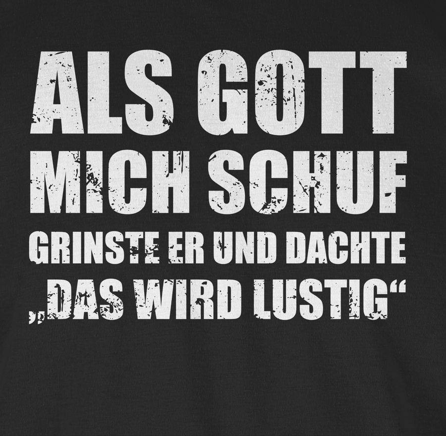 Shirtracer Als Gott Mich Schuf Grinste Er - Lustige Sprüche Witziger Spruch Shirts & Mehr Shirtracer