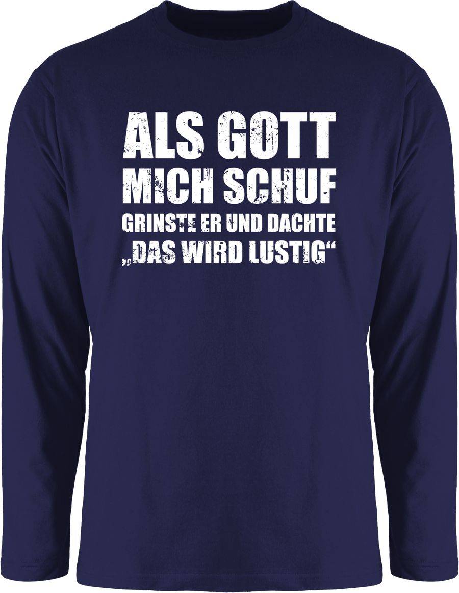 Shirtracer Als Gott mich schuf grinste er - Lustige Sprüche Witziger Spruch Shirts & Mehr Shirtracer