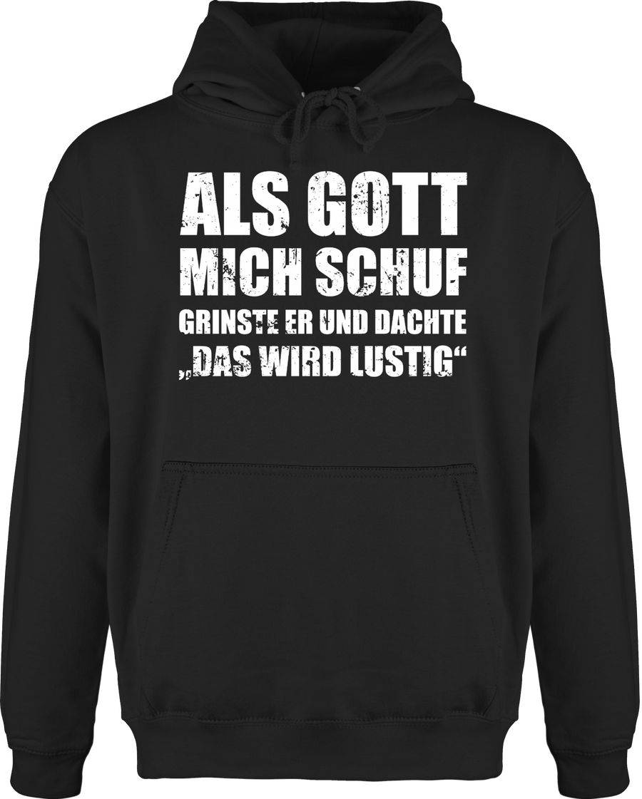 Shirtracer Als Gott mich schuf grinste er - Lustige Sprüche Witziger Spruch Shirts & Mehr Shirtracer
