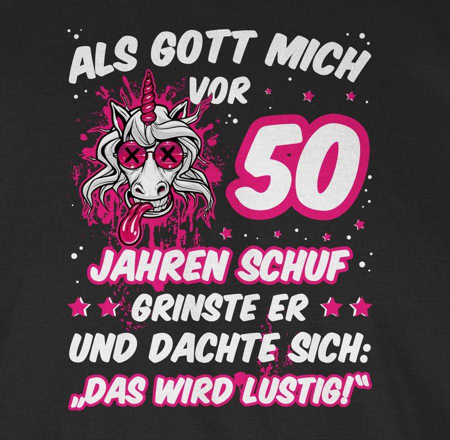 Shirtracer Als Gott Mich Vor 50 Jahren Schuf Grinste Er - Verrücktes Lustiges Einhorn: T-Sh Shirtracer