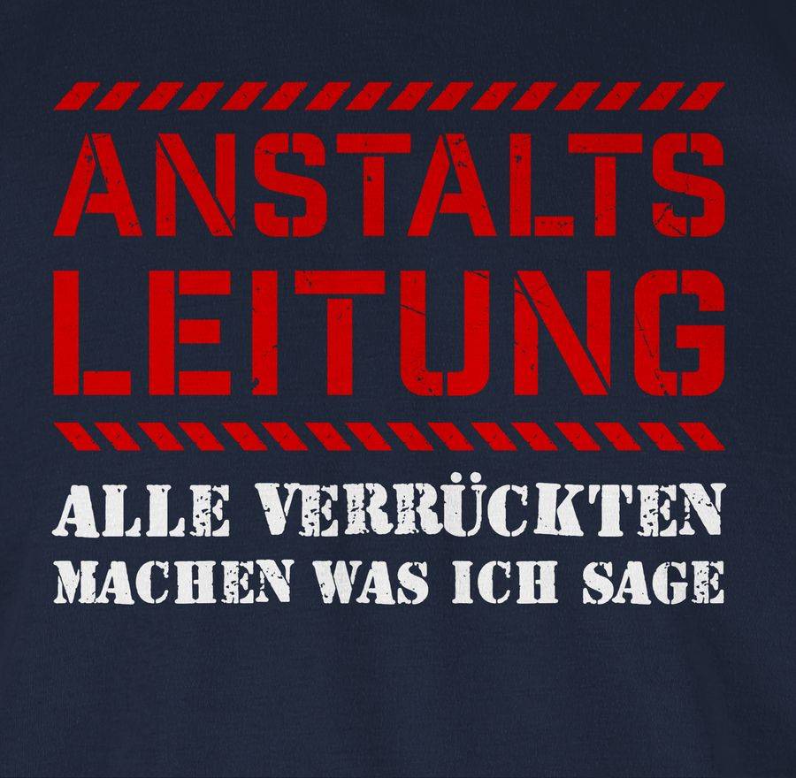 Shirtracer Anstaltsleitung Alle Machen Was Ich Sage Shirts & Mehr Shirtracer