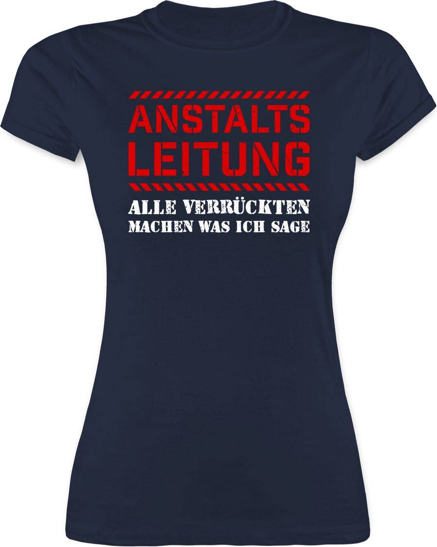 Shirtracer Anstaltsleitung alle machen was ich sage Shirts & Mehr Shirtracer