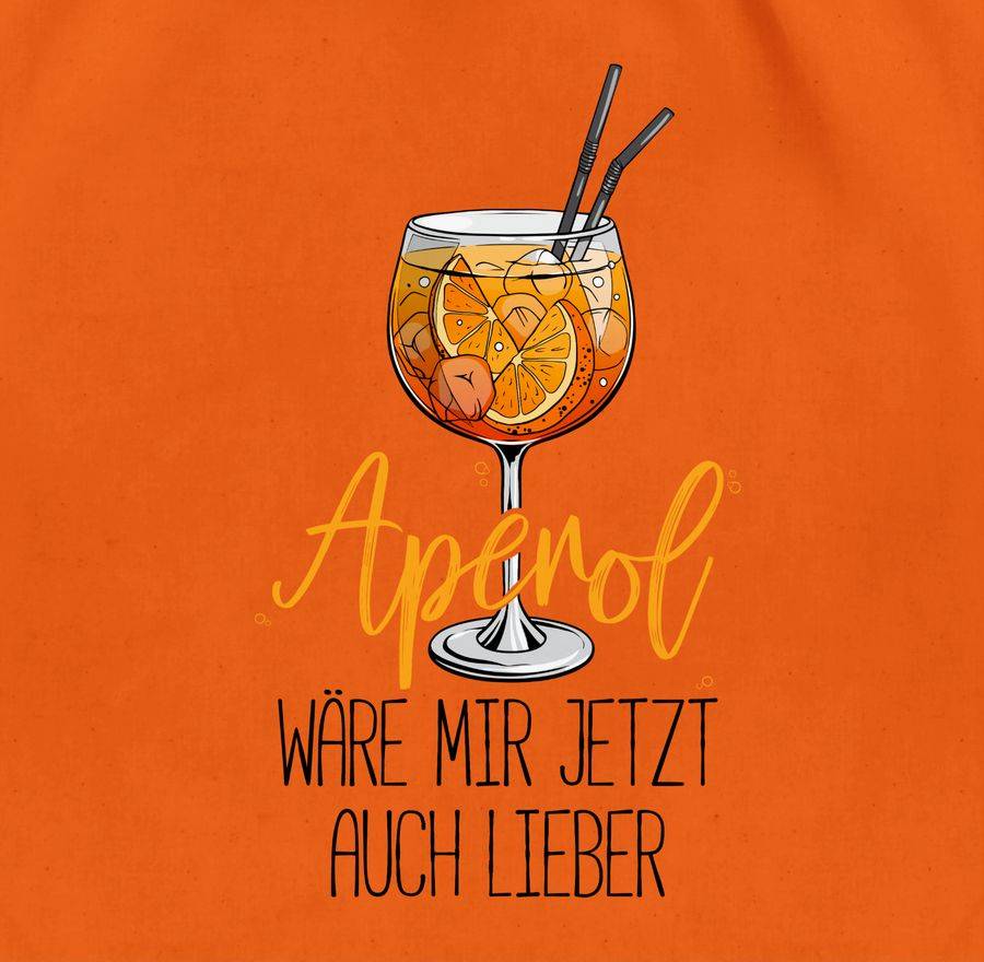 Shirtracer Aperol Wäre Mir Jetzt Auch Lieber - Lustige Geschenke Aperol Shirts & Mehr Shirtracer
