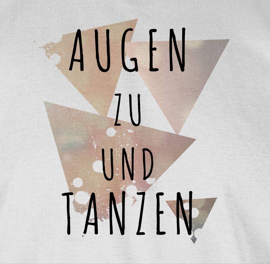 Shirtracer Augen Zu Und Tanzen - Schwarz Shirts & Mehr Shirtracer