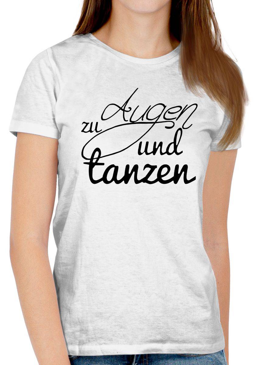 Shirtracer Augen Zu Und Tanzen Typo Shirts & Mehr Shirtracer