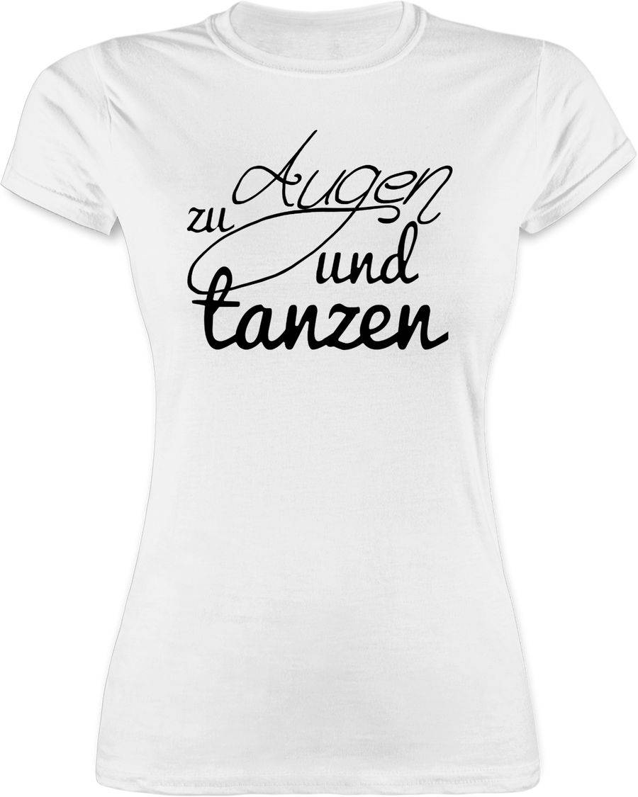 Shirtracer Augen zu und tanzen Typo Shirts & Mehr Shirtracer