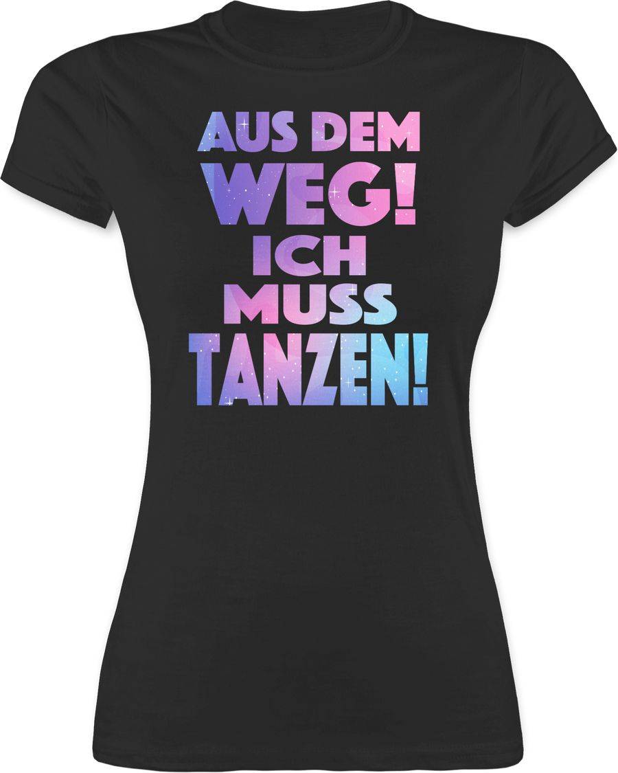 Shirtracer Aus dem Weg! Ich muss tanzen! Shirts & Mehr Shirtracer