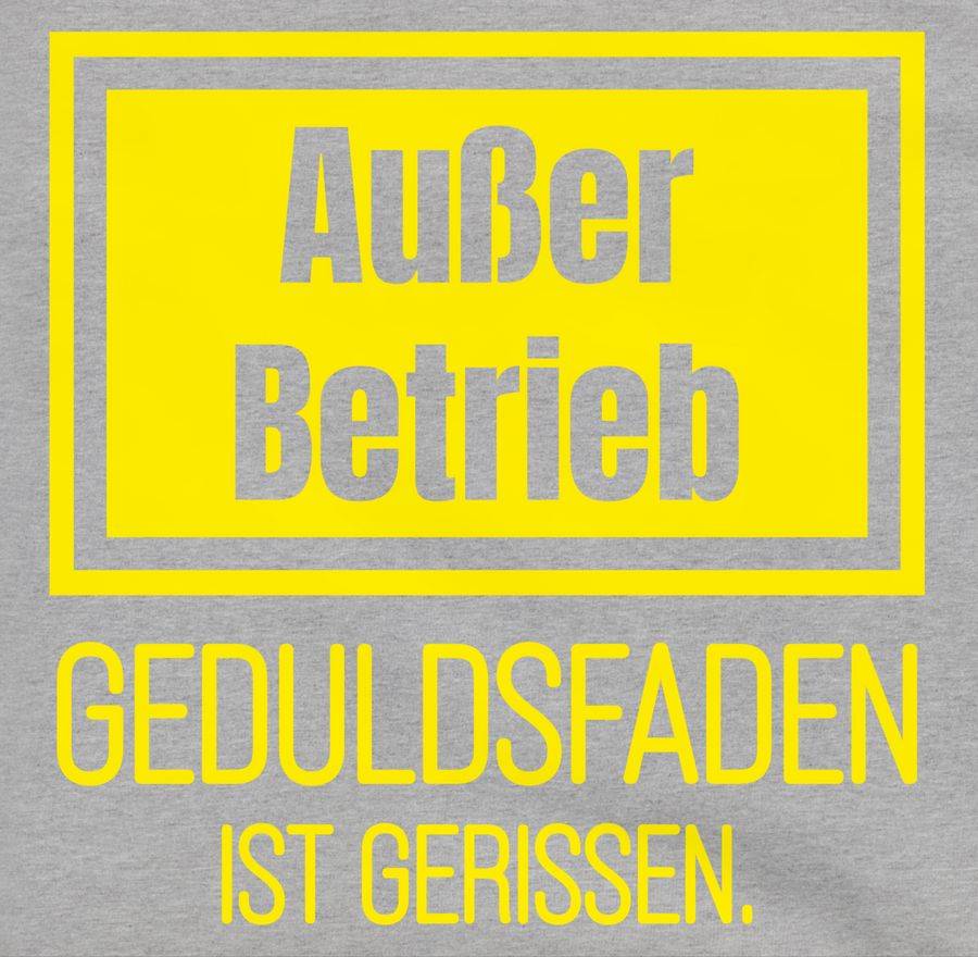 Shirtracer Außer Betrieb - Geduldsfaden Ist Gerissen Shirts & Mehr Shirtracer
