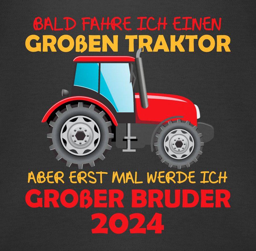 Shirtracer Bald Fahre Ich Einen Großen Traktor Aber Erst Mal Werde Ich Großer Bruder 2024: Shirtracer