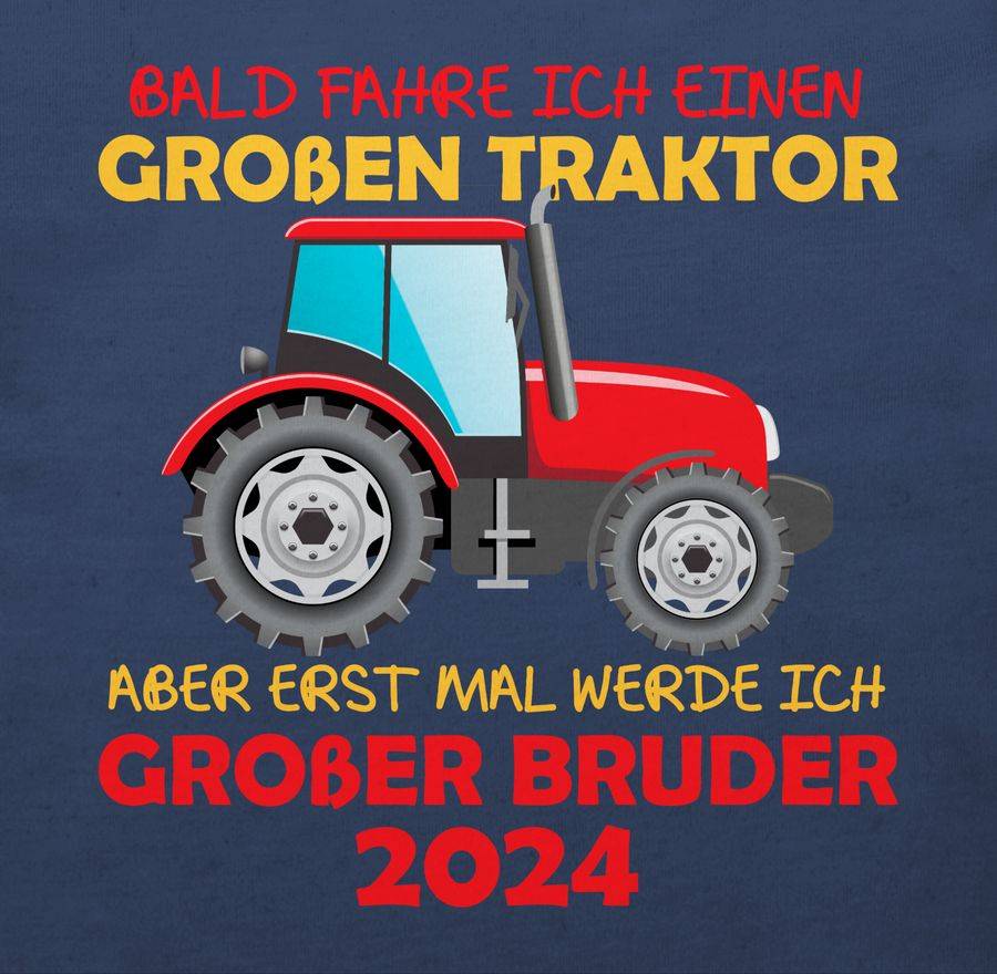 Shirtracer Bald Fahre Ich Einen Großen Traktor Aber Erst Mal Werde Ich Großer Bruder 2024: Shirtracer