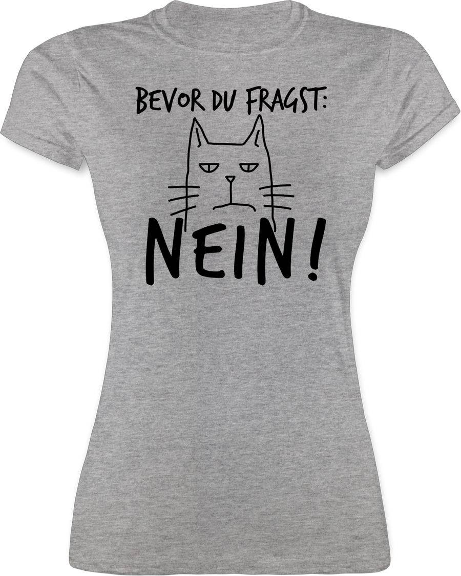 Shirtracer Bevor du fragst: Nein! - Katze - Schwarz Shirts & Mehr Shirtracer