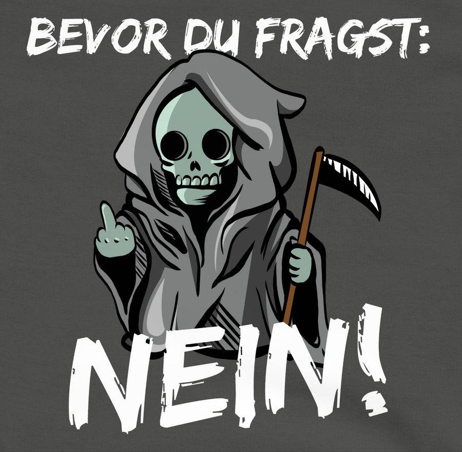 Shirtracer Bevor Du Fragst: Nein! - Sensenmann - Weiß Shirts & Mehr Shirtracer