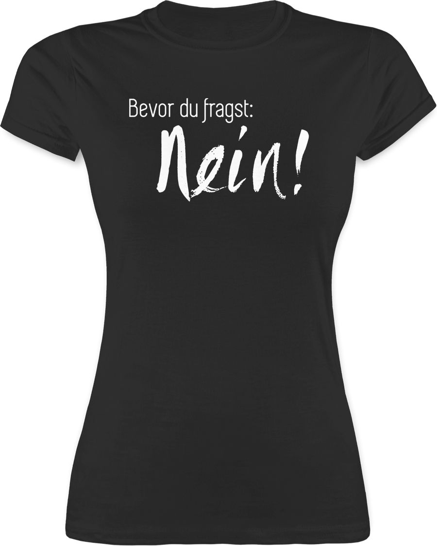 Shirtracer Bevor du fragst: Nein Shirts & Mehr Shirtracer