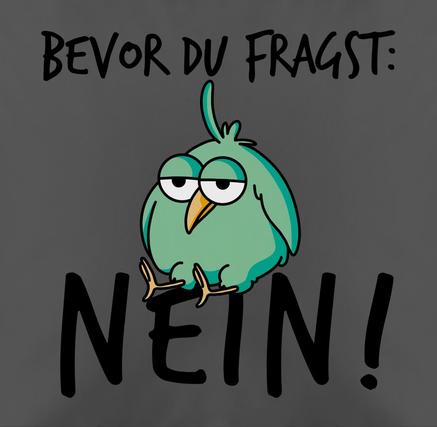 Shirtracer Bevor Du Fragst: Nein! - Vogel - Schwarz Shirts & Mehr Shirtracer