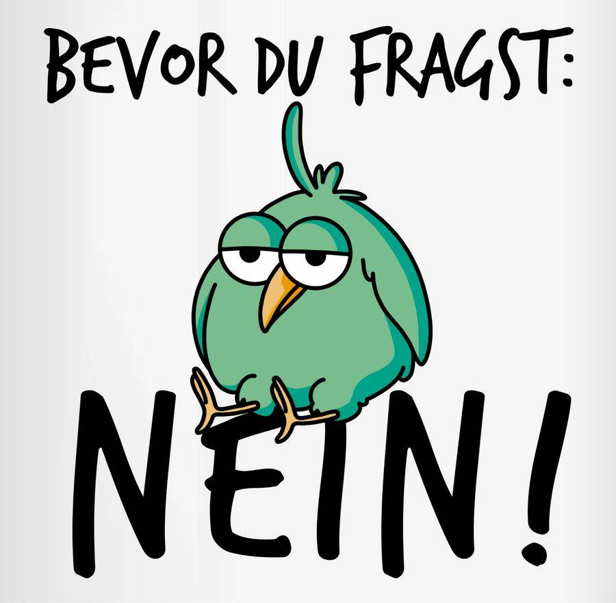 Shirtracer Bevor Du Fragst: Nein! - Vogel - Schwarz Shirts & Mehr Shirtracer