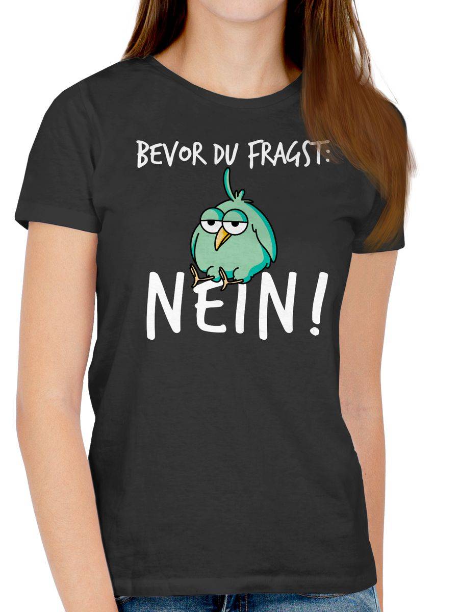 Shirtracer Bevor Du Fragst: Nein! - Vogel - Weiß Shirts & Mehr Shirtracer