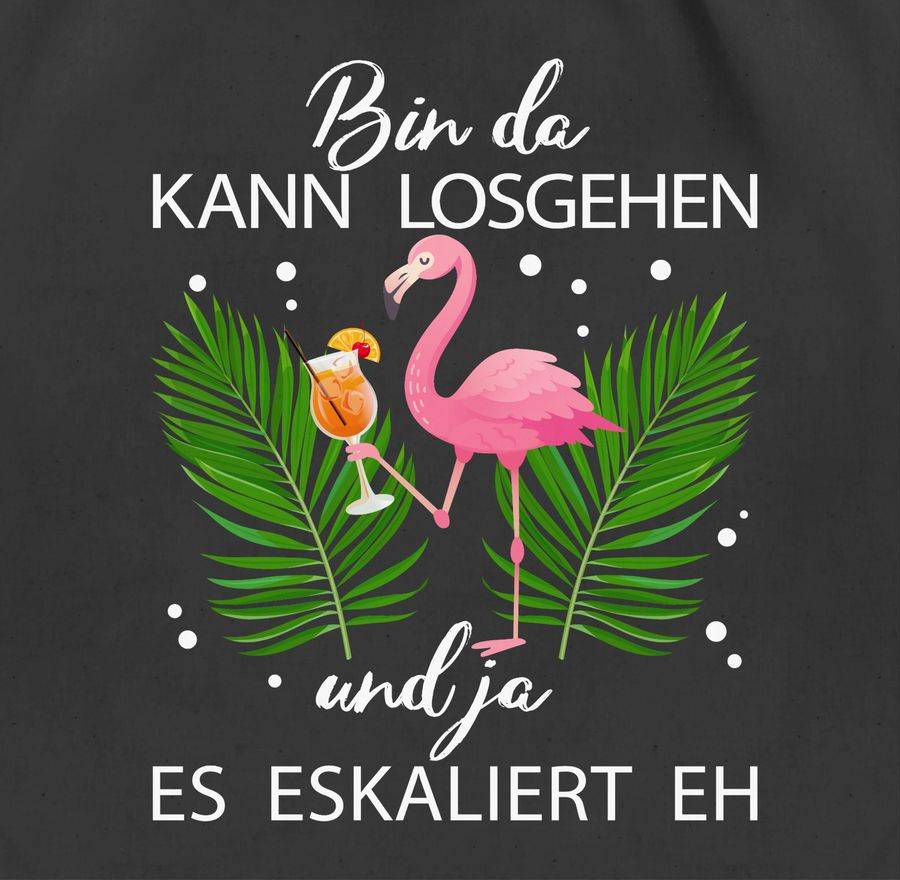 Shirtracer Bin Da Kann Losgehen Und Ja Es Eskaliert Eh - Flamingo Kostüm Lustig Mallorca Shirtracer