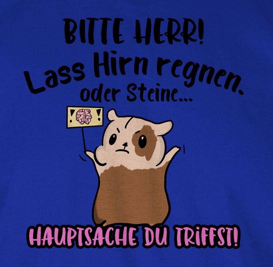 Shirtracer Bitte Herr Lass Hirn Regnen - Meerschweinchen Shirts & Mehr Shirtracer
