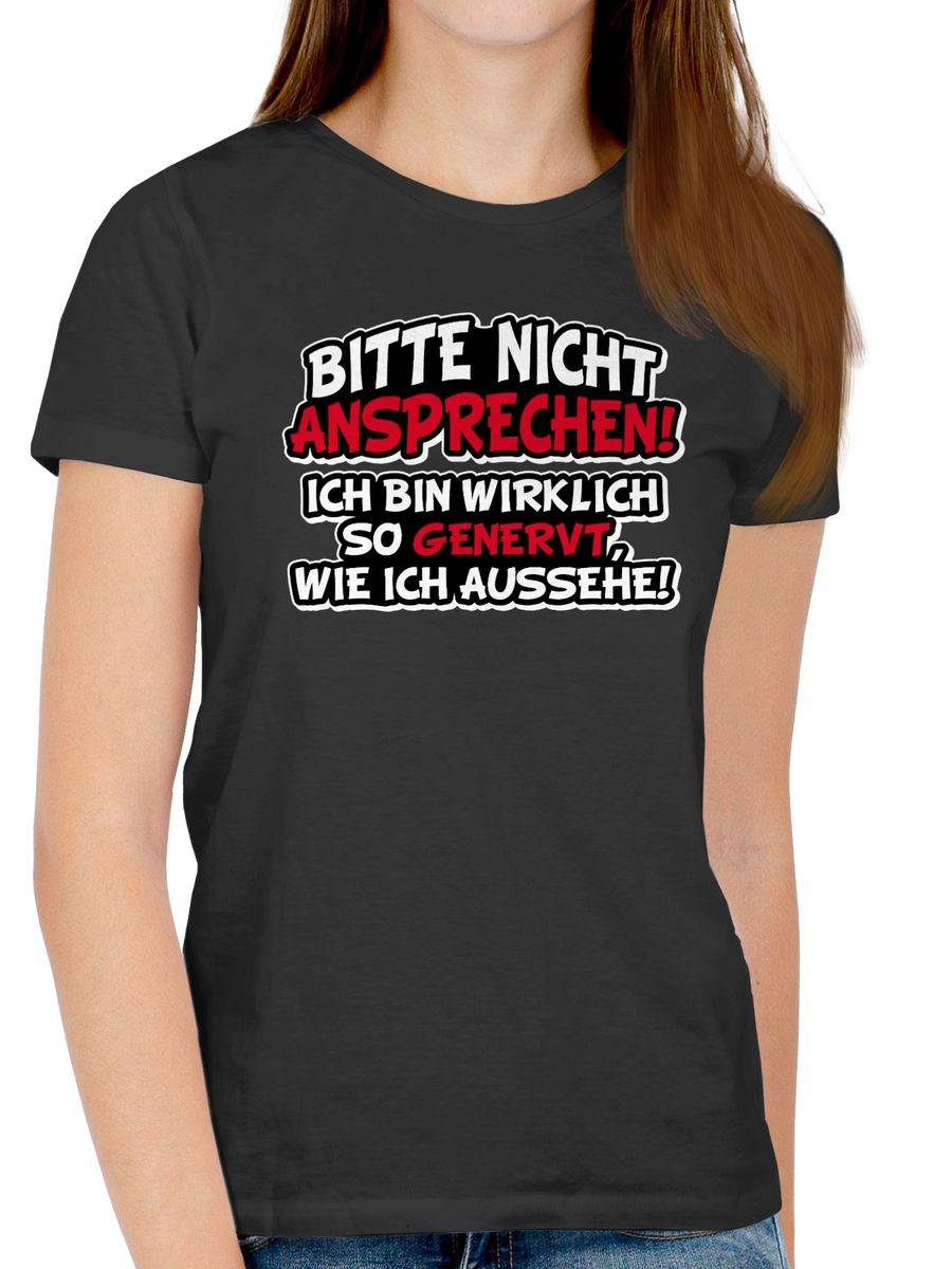 Shirtracer Bitte Nicht Ansprechen Ich Bin Wirklich So Genervt Shirts & Mehr Shirtracer