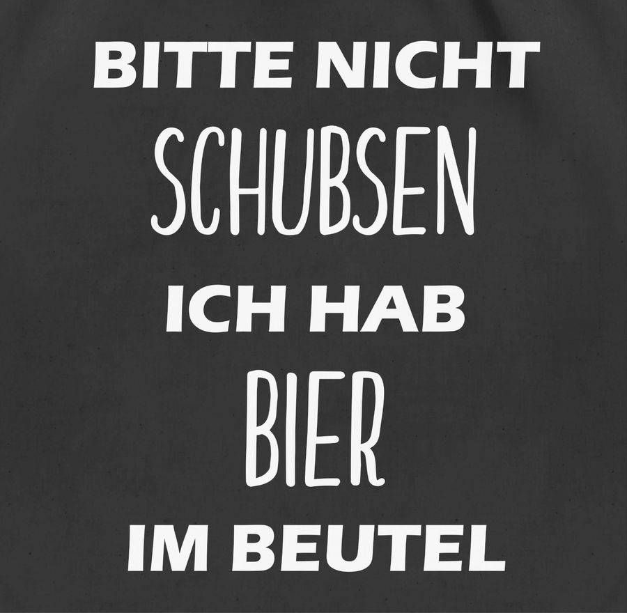 Shirtracer Bitte Nicht Schubsen Ich Hab Bier Im Beutel Shirts & Mehr Shirtracer