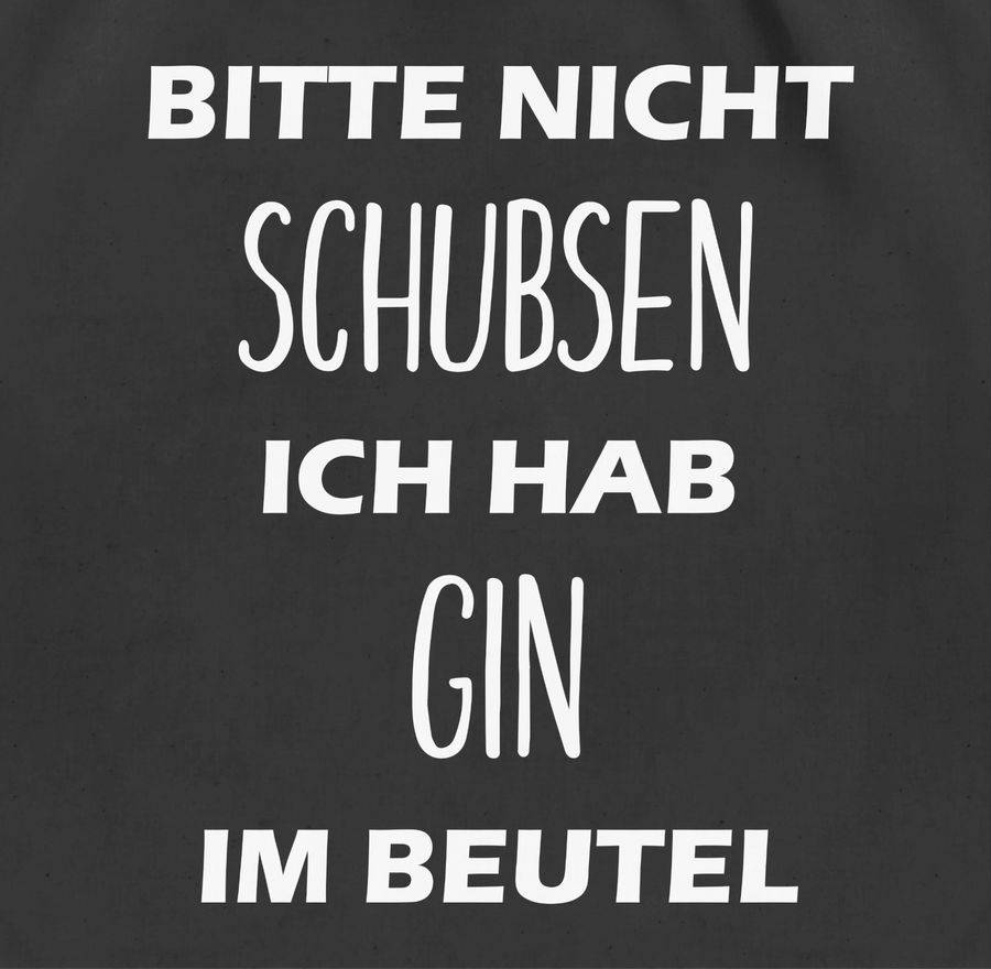 Shirtracer Bitte Nicht Schubsen Ich Hab Gin Im Beutel Shirts & Mehr Shirtracer