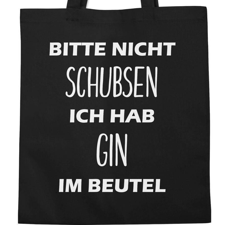 Shirtracer Bitte Nicht Schubsen Ich Hab Gin Im Beutel Shirts & Mehr Shirtracer