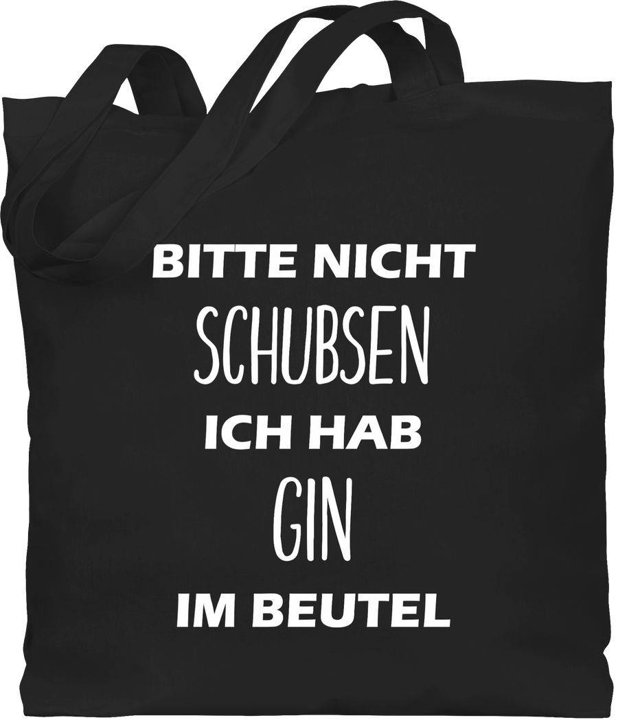 Shirtracer Bitte nicht schubsen ich hab Gin im Beutel Shirts & Mehr Shirtracer