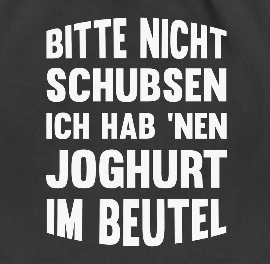 Shirtracer Bitte Nicht Schubsen Ich Hab Nen Joghurt Im Beutel: Tshirt Turnbeutel Shirtracer