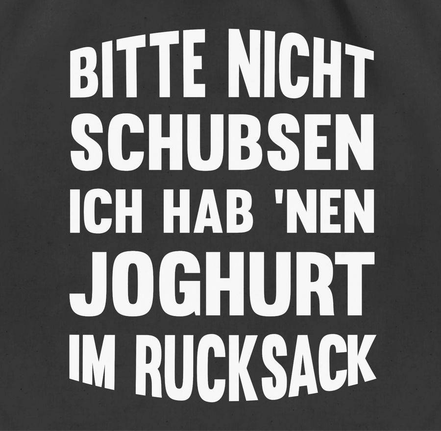 Shirtracer Bitte Nicht Schubsen Ich Hab Nen Joghurt Im Rucksack Shirts & Mehr Shirtracer