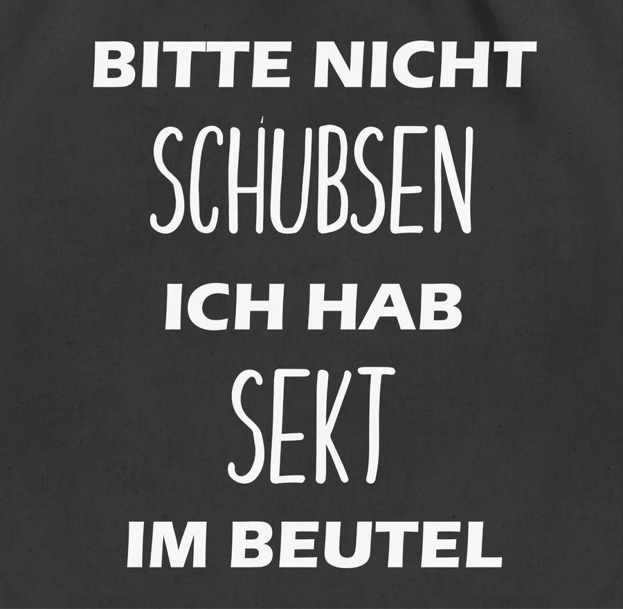 Shirtracer Bitte Nicht Schubsen Ich Hab Sekt Im Beutel Shirts & Mehr Shirtracer