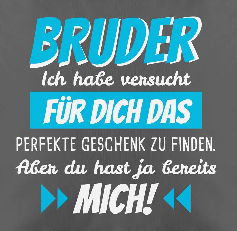Shirtracer Bruder Ich Habe Versucht Für Dich Das Geschenk Zu Finden Weiß/blau: Tshirt Rucks Shirtracer