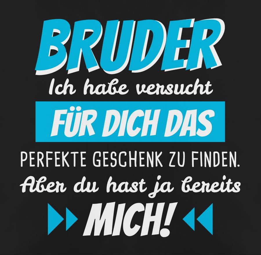 Shirtracer Bruder Ich Habe Versucht Für Dich Das Geschenk Zu Finden Weiß/blau: Tshirt Rucks Shirtracer