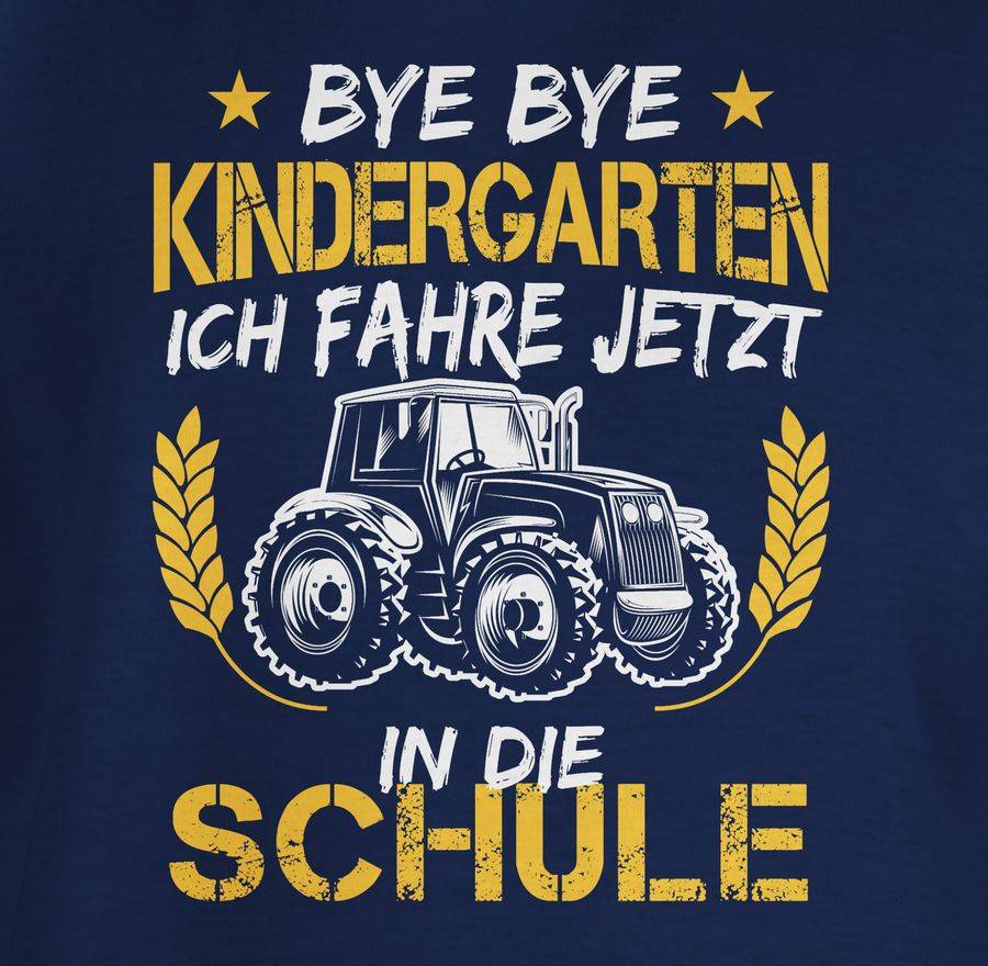 Shirtracer Bye Bye Kindergarten Ich Fahre Jetzt In Die Schule Traktor Weiß Orange Shirts Shirtracer