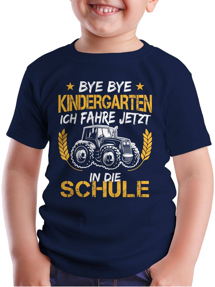 Shirtracer Bye Bye Kindergarten Ich Fahre Jetzt In Die Schule Traktor Weiß Orange Shirts Shirtracer